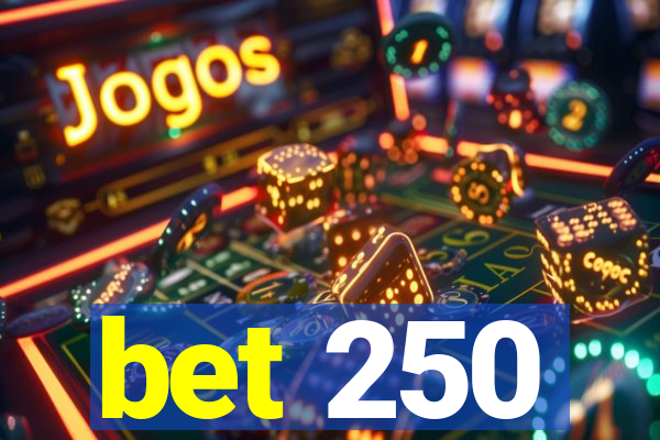 bet 250